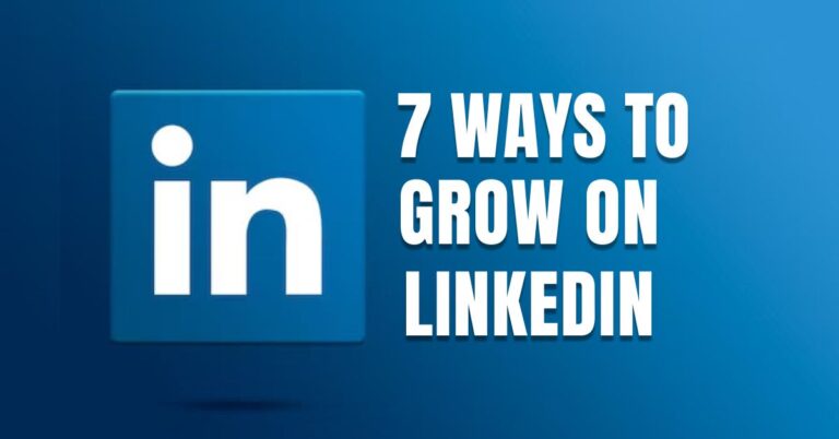 7 Ways To Grow On LinkedIn And Increase Followers